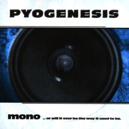Pyogenesis mono or will it - pyogenesis,
