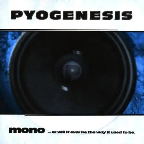 Pyogenesis mono or will it - pyogenesis,