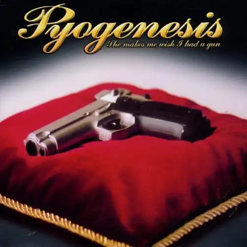 Pyogenesis she makes me wish - -,